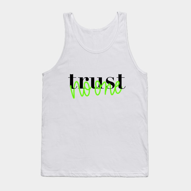 trust no one Tank Top by TheMidnightBruja